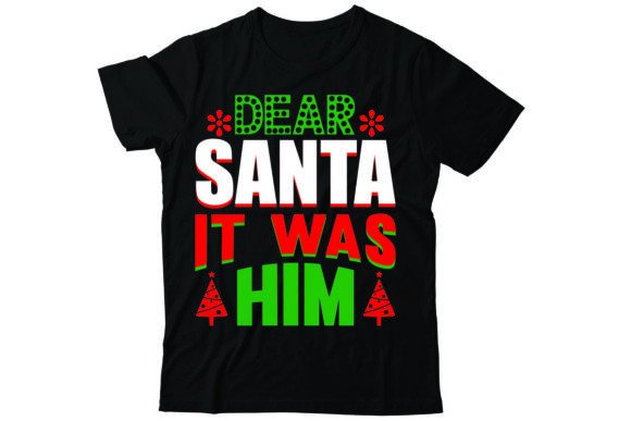 Dear Santa It Was Him: T-Shirt Designs for Blogs