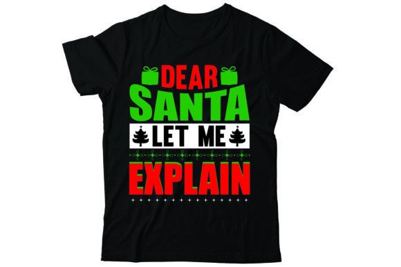 Dear Santa Let Me Explain: Festive T-Shirt Designs