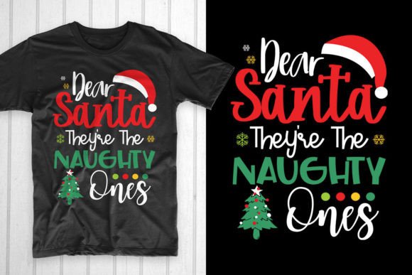 Dear Santa They re the Naughty Ones T-Shirt Designs