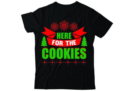 Here for the Cookies: T-Shirt Designs & More