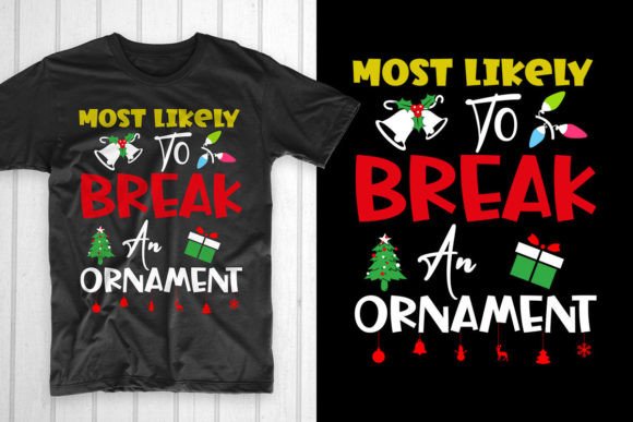 Most Likely to Break an Ornament T-Shirt Designs