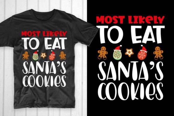 Most Likely to Eat Santa's Cookies T-Shirt Designs
