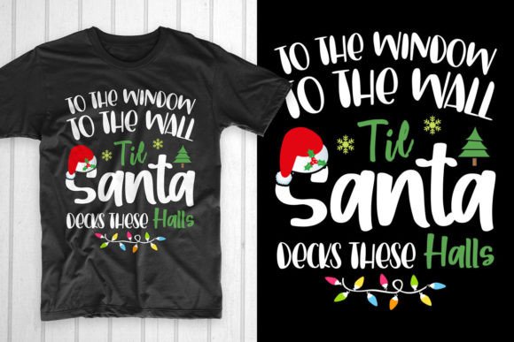 To the Window to the Wall Til Santa T-Shirt Designs Review