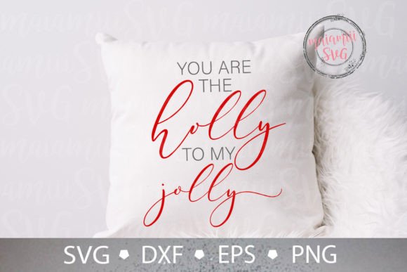 You Are the Holly to My Jolly Svg for Crafts